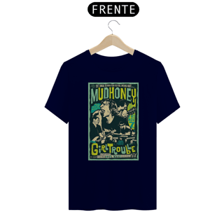 Nome do produto Camiseta Mudhoney - Girl Trouble - ANTES DE COMPRAR VEJA TABELA DE MEDIDAS ABAIXO DO BOTÃO COMPRAR, POIS TROCA POR ERRO DE TAMANHO É DE RESPONSABILIDADE SUA E GERA CUSTO PRA VOCÊ