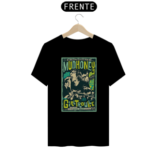 Nome do produto Camiseta Mudhoney - Girl Trouble - ANTES DE COMPRAR VEJA TABELA DE MEDIDAS ABAIXO DO BOTÃO COMPRAR, POIS TROCA POR ERRO DE TAMANHO É DE RESPONSABILIDADE SUA E GERA CUSTO PRA VOCÊ
