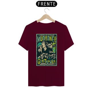 Nome do produto Camiseta Mudhoney - Girl Trouble - ANTES DE COMPRAR VEJA TABELA DE MEDIDAS ABAIXO DO BOTÃO COMPRAR, POIS TROCA POR ERRO DE TAMANHO É DE RESPONSABILIDADE SUA E GERA CUSTO PRA VOCÊ