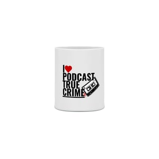 Nome do produto Caneca I Love Podcast True Crime
