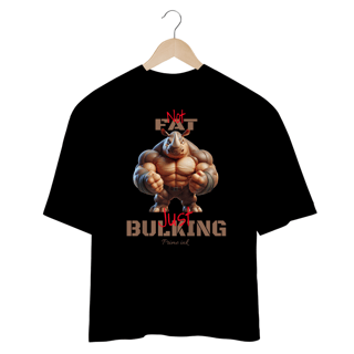 Nome do produto Oversized Not fat just bulking