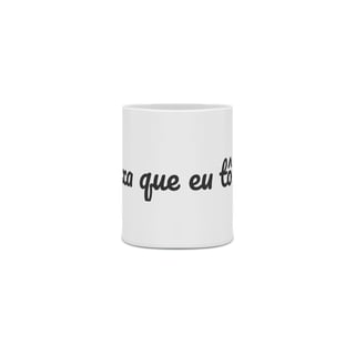 Nome do produto Caneca, Relaxa que eu tô aqui