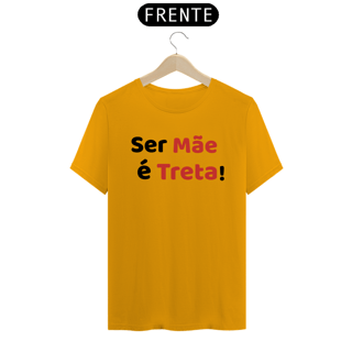 Nome do produto Camiseta Ser Mãe é Treta! (BRANCA)