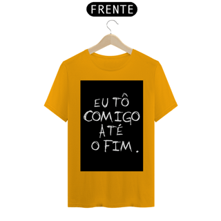 Nome do produto Camiseta Eu tô comigo até o fim - Frases