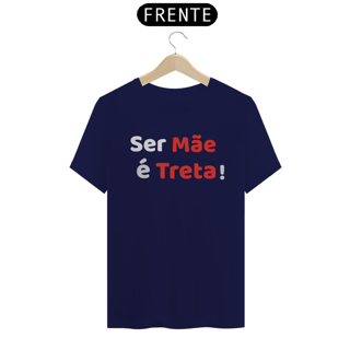 Nome do produto Camiseta Ser Mãe é Treta! (PRETA)