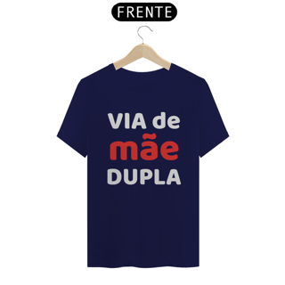 Nome do produto Camiseta Via de MÃE Dupla (PRETA)