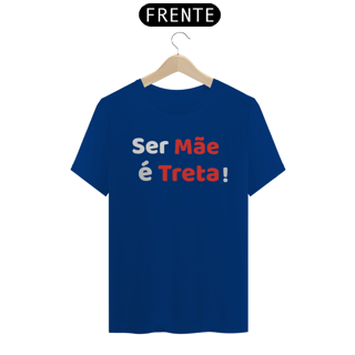Nome do produto Camiseta Ser Mãe é Treta! (PRETA)