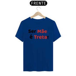Nome do produto Camiseta Ser Mãe é Treta! (BRANCA)