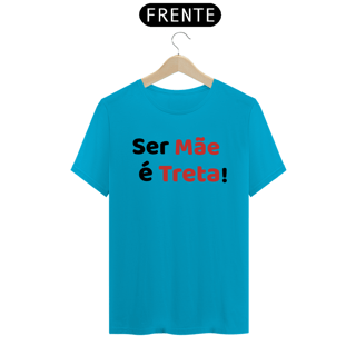 Nome do produto Camiseta Ser Mãe é Treta! (BRANCA)