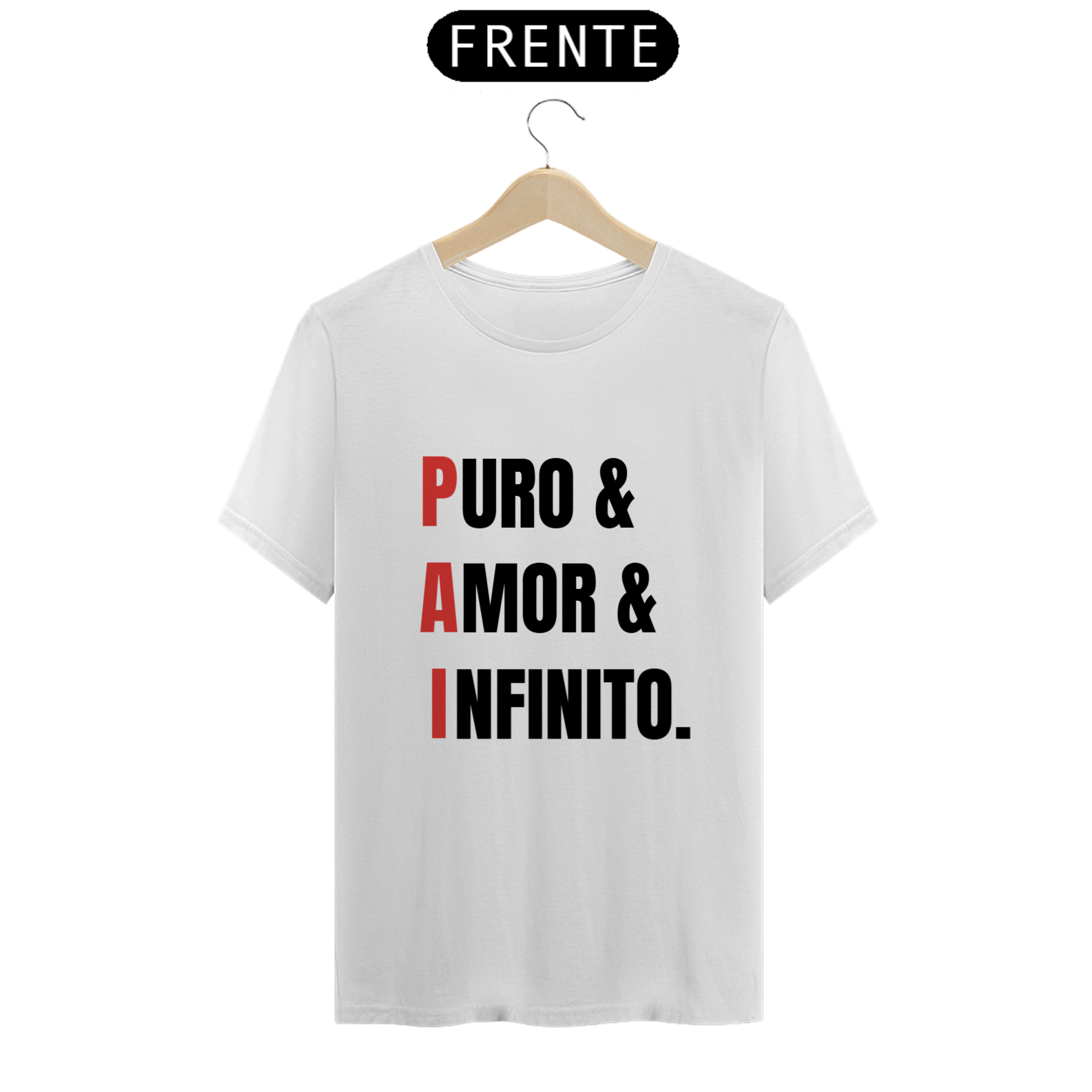 Camiseta PAI = Puro, Amor e Infinito. (BRANCA)