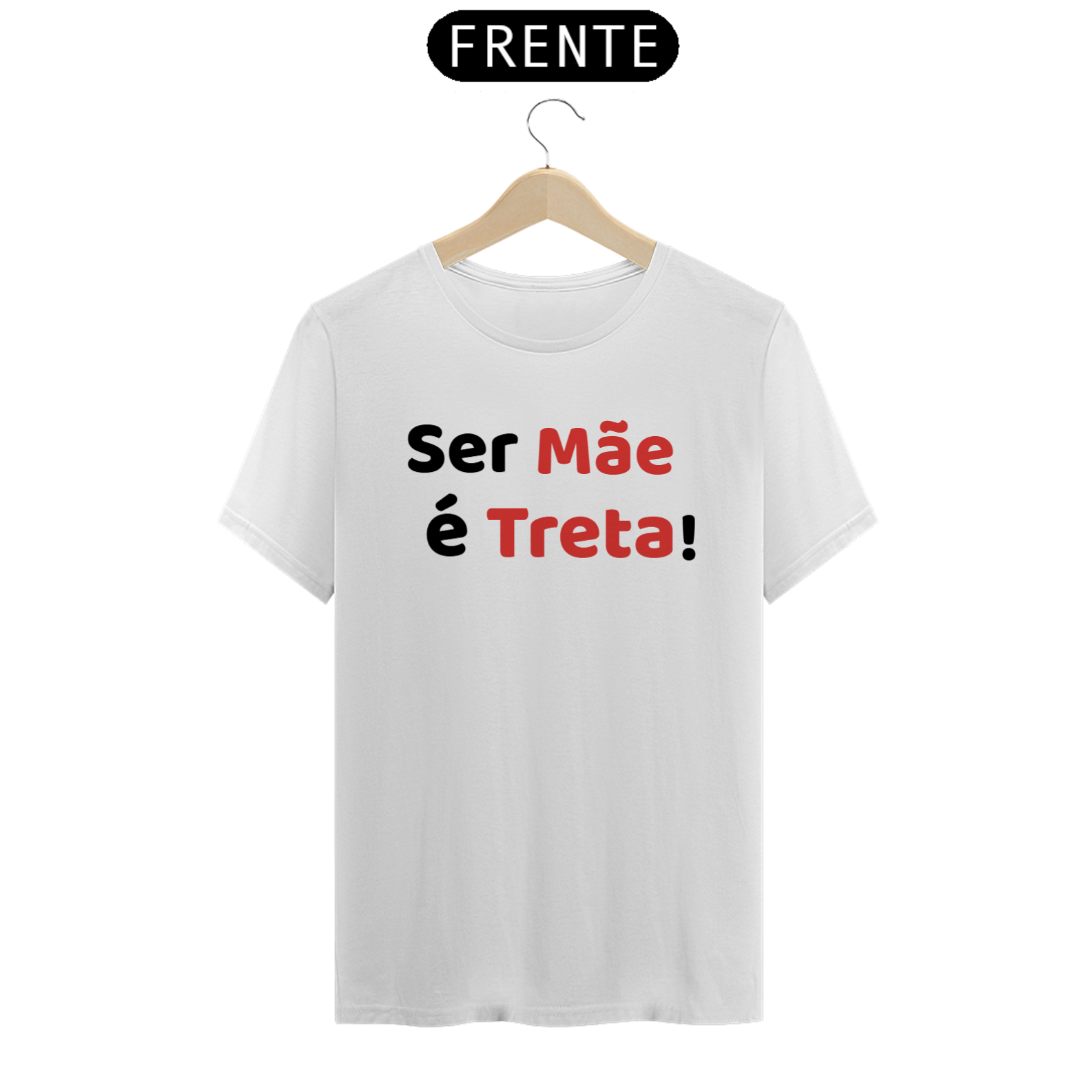 Camiseta Ser Mãe é Treta! (BRANCA)