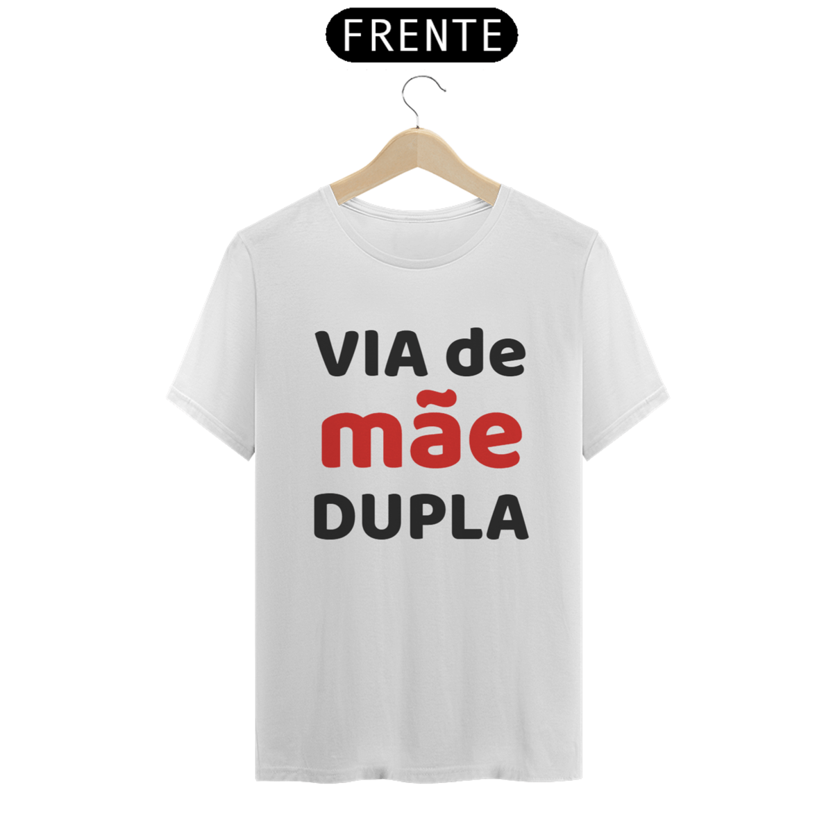 Nome do produto: Camiseta Via de MÃE Dupla (BRANCA)
