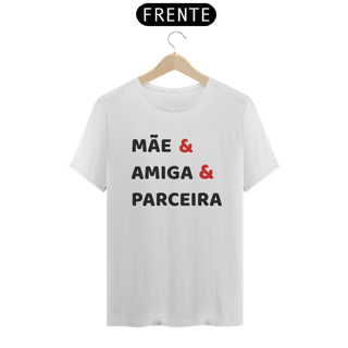 Camiseta Mãe Amiga Parceira (BRANCA)