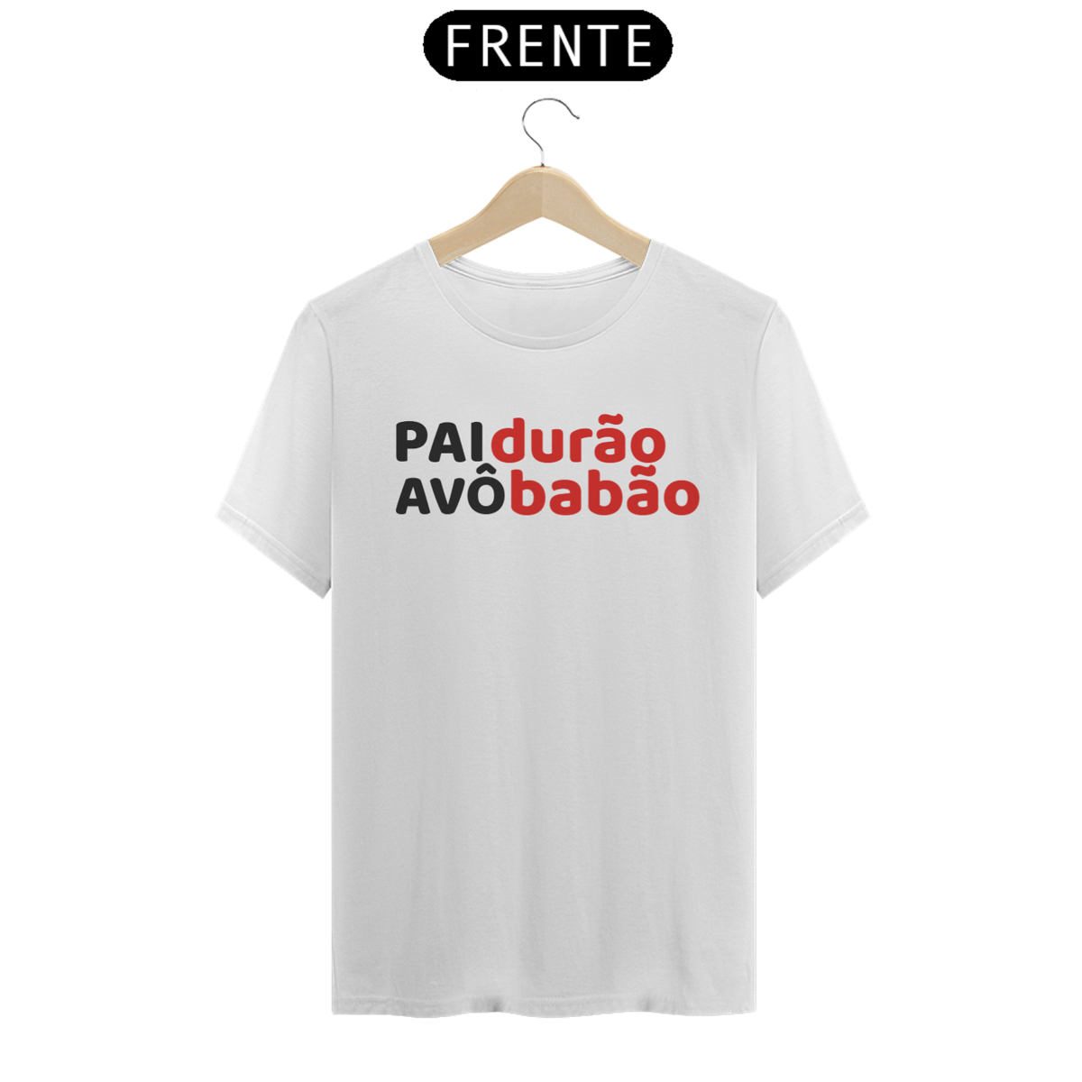 Nome do produto: Camiseta Pai Durão Avô Babão