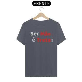Nome do produto Camiseta Ser Mãe é Treta! (PRETA)
