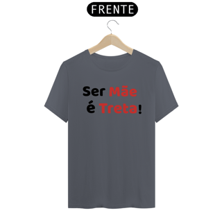 Nome do produto Camiseta Ser Mãe é Treta! (BRANCA)