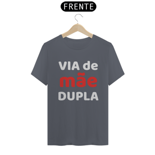 Nome do produto Camiseta Via de MÃE Dupla (PRETA)