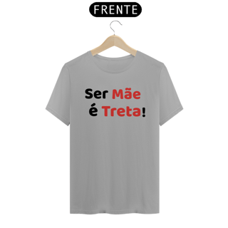 Nome do produto Camiseta Ser Mãe é Treta! (BRANCA)