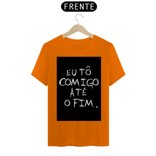 Nome do produto Camiseta Eu tô comigo até o fim - Frases