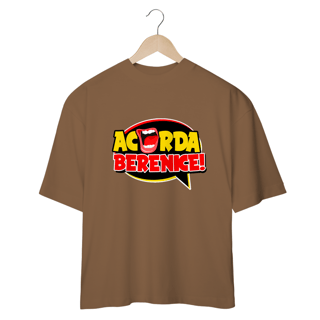 Nome do produto Camiseta Acorda,Berenice! OVERSIZED