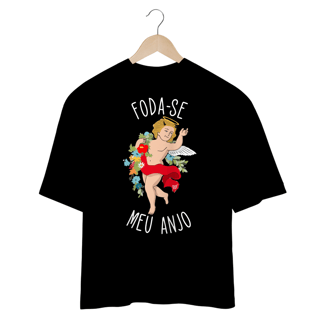 Nome do produto Camiseta OVERSIZED - F*DA-SE MEU ANJO