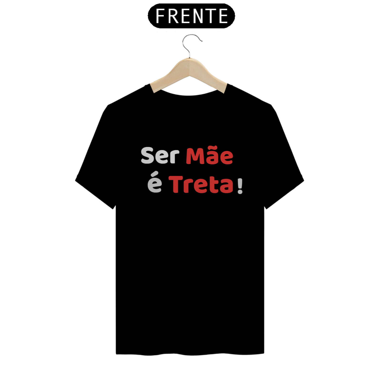 Camiseta Ser Mãe é Treta! (PRETA)