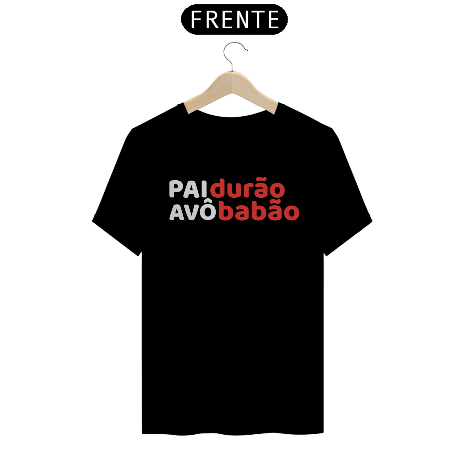 Camiseta Pai Durão Avô Babão (PRETA)