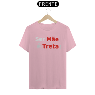 Nome do produto Camiseta Ser Mãe é Treta! (PRETA)