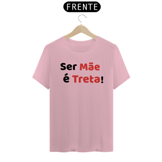 Nome do produto Camiseta Ser Mãe é Treta! (BRANCA)