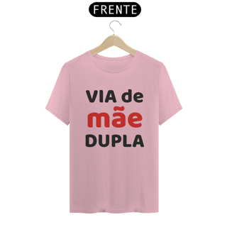 Nome do produto Camiseta Via de MÃE Dupla (BRANCA)