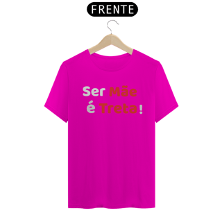 Nome do produto Camiseta Ser Mãe é Treta! (PRETA)