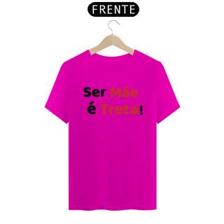 Nome do produto Camiseta Ser Mãe é Treta! (BRANCA)