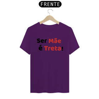 Nome do produto Camiseta Ser Mãe é Treta! (BRANCA)