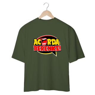 Nome do produto Camiseta Acorda,Berenice! OVERSIZED