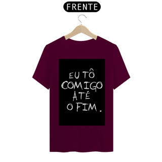 Nome do produto Camiseta Eu tô comigo até o fim - Frases