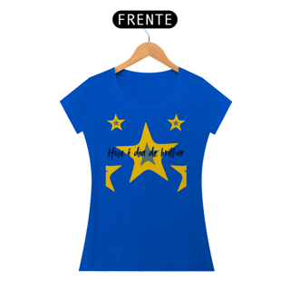 Nome do produto Camiseta Hoje é dia de brilhar