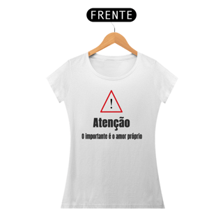 Nome do produto Camiseta ATENÇÃO, o importante é o amor próprio 