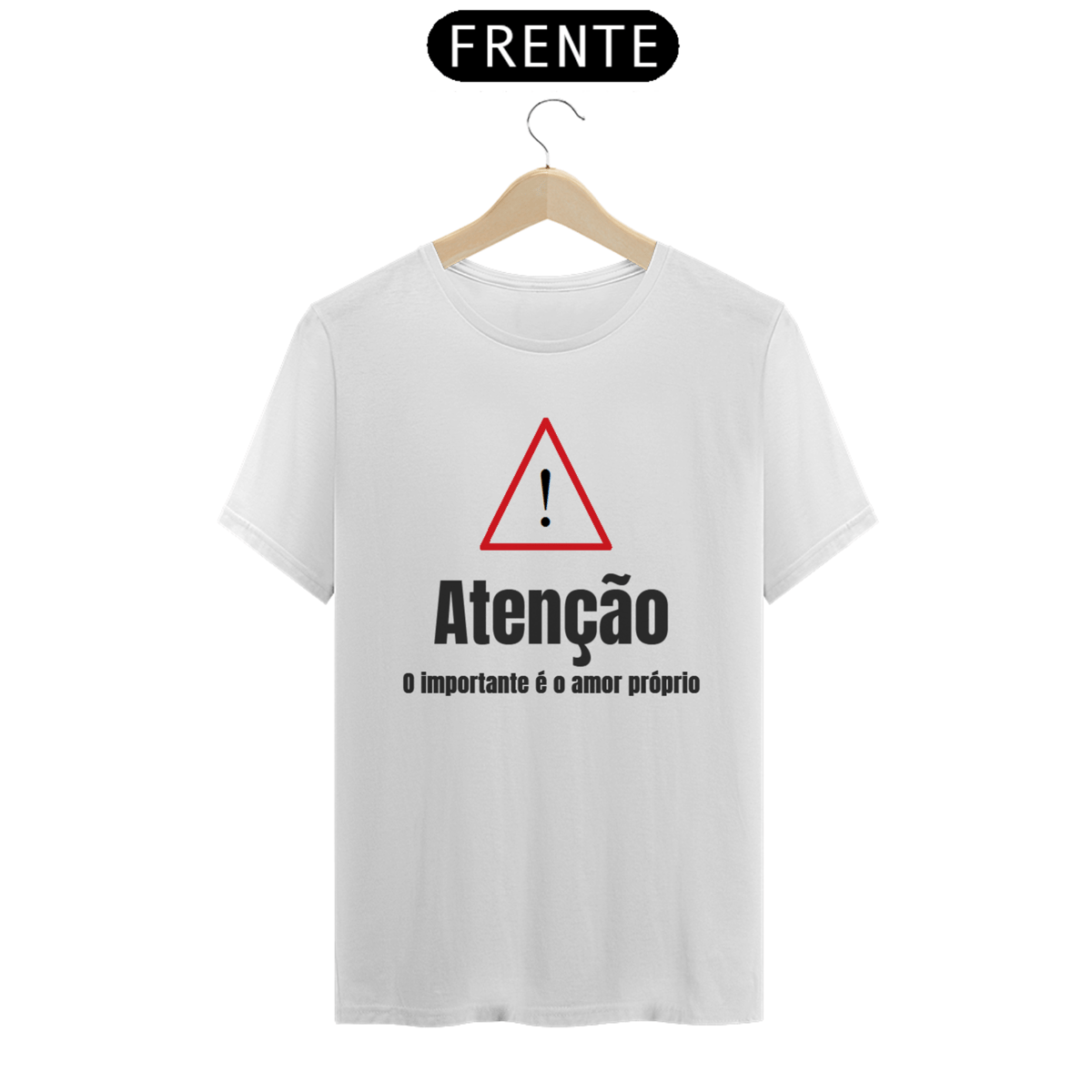 Nome do produto: Camiseta ATENÇÃO, o importante é o amor próprio