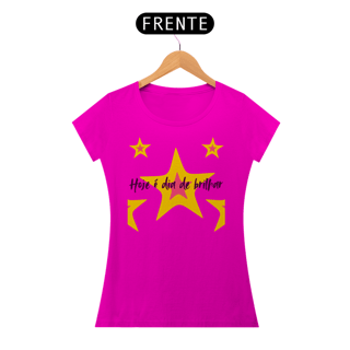 Nome do produto Camiseta Hoje é dia de brilhar