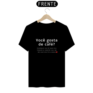 Você Gosta de Café - Unissex