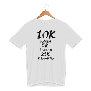 Nome do produto  Camiseta sport Dry uv -10K Porque 5k É Pouco 21K É Exagero.