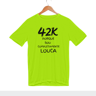 Nome do produto  Camiseta sport Dry uv - 42K Porque Sou Completamente Louca.