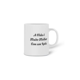 Nome do produto Caneca A Vida é Muito Melhor com um Spitz