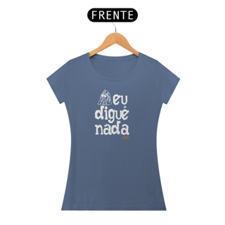 Nome do produto MALHA ESTONADA - XILOSA - EU DIGUÉ NADA