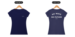 Nome do produto Camiseta No Wave No Future