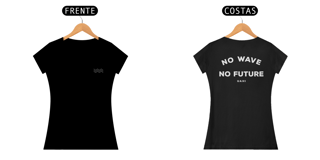 Nome do produto Camiseta No Wave No Future