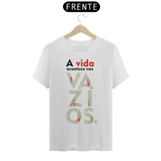 CAMISETA - A vida nos vazios