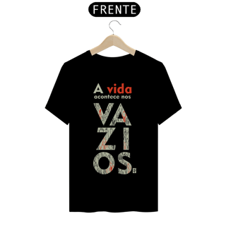 CAMISETA - A vida nos vazios