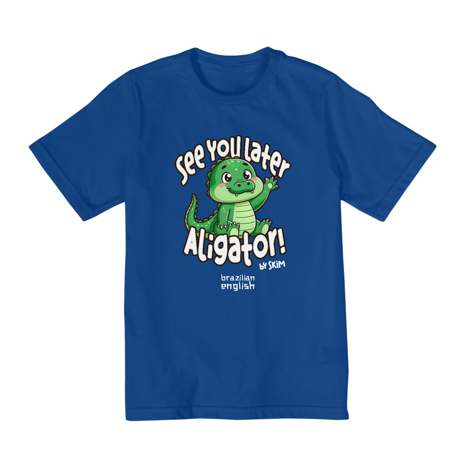 See you later Aligator - 2 a 8 anos