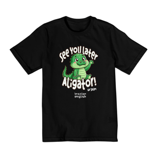 Nome do produto See you later Aligator - 2 a 8 anos
